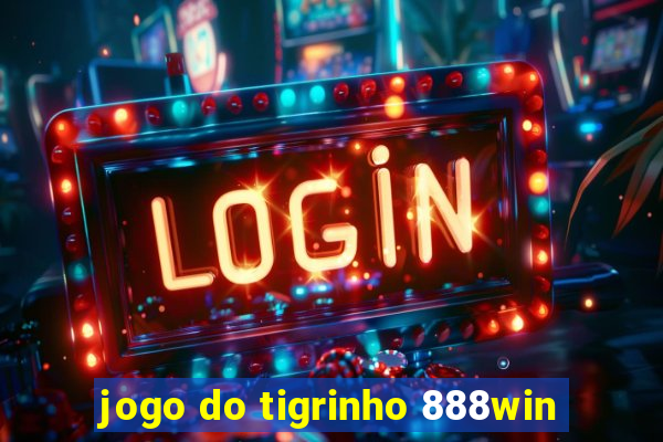 jogo do tigrinho 888win